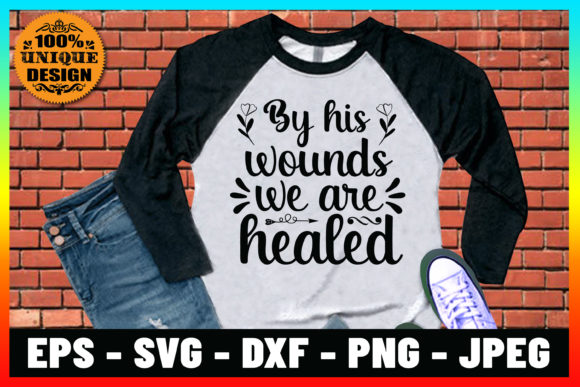 By His Wounds We Are Healed Jesus Design Graphics Review