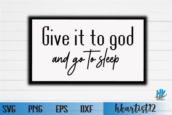 Give It to God and Go to Sleep SVG: Graphics & Crafts Review