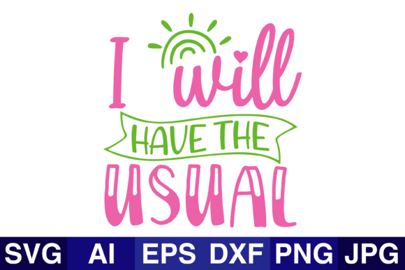 I_will_have_the_usual1: Faith Graphics for Crafts