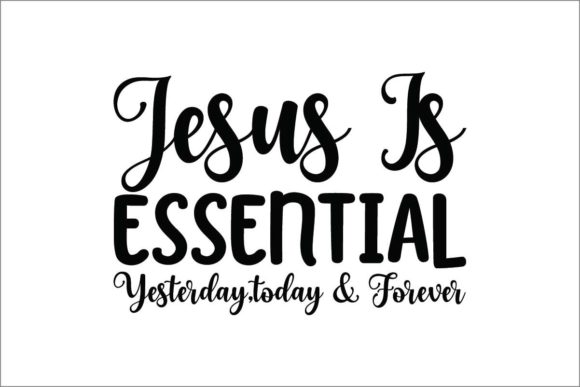 Jesus is Essential Forever: Graphics for Faith Crafts