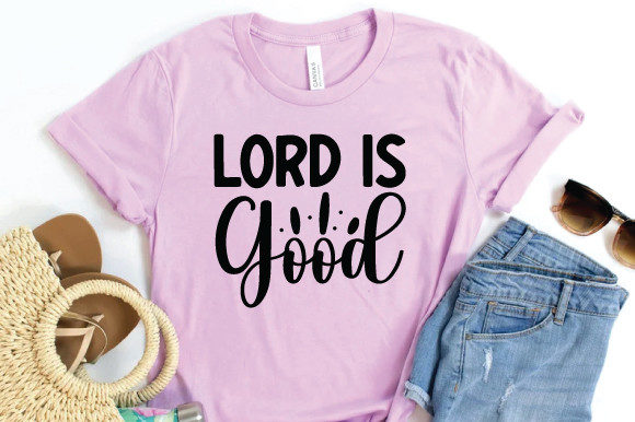 Lord is Good Svg: Graphics & Print Templates Review