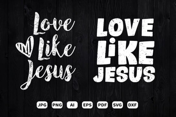 Love Like Jesus SVG Bundle: Graphics & Print Templates