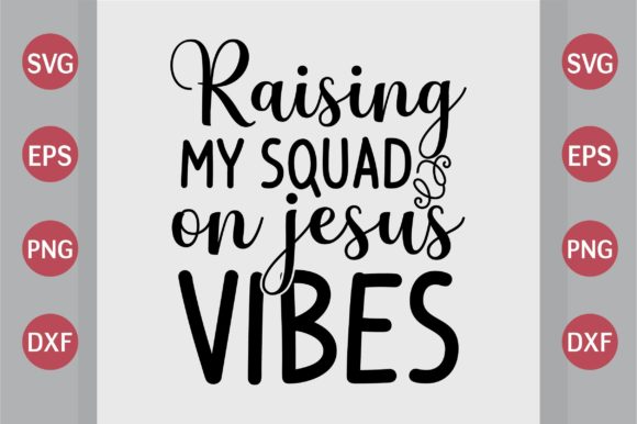 Raising My Squad on Jesus Vibes SVG: Graphics for Crafts