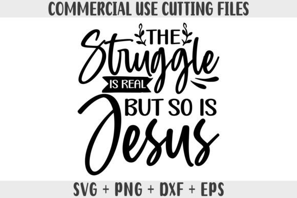 The Struggle is Real but so is My Jesus: Crafts Graphics