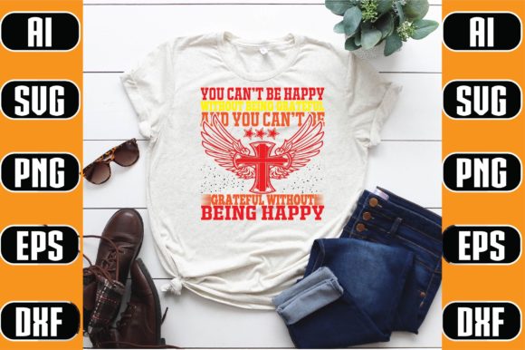 You Can’t Be Happy Without Being Grateful Graphics & Print Templates